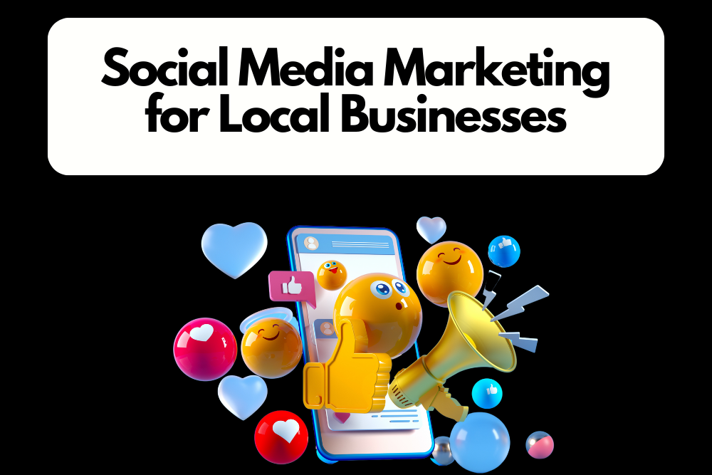 The Importance of Social Media Marketing for Local Businesses